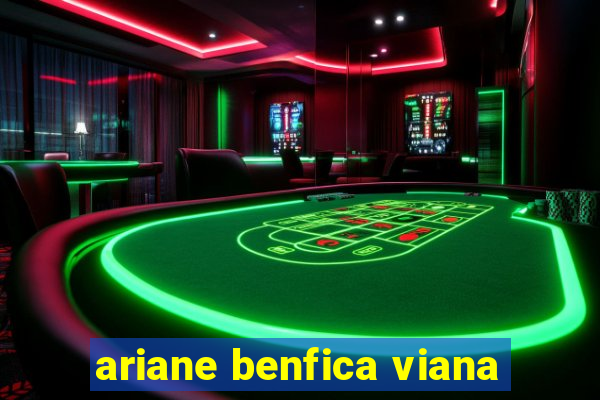 ariane benfica viana